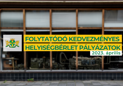 Folytatódó kedvezményes helyiségbérlet pályázatok – 2023. április