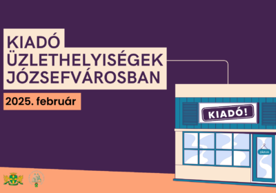 Kiadó üzlethelyiségek Józsefvárosban – 2025. február