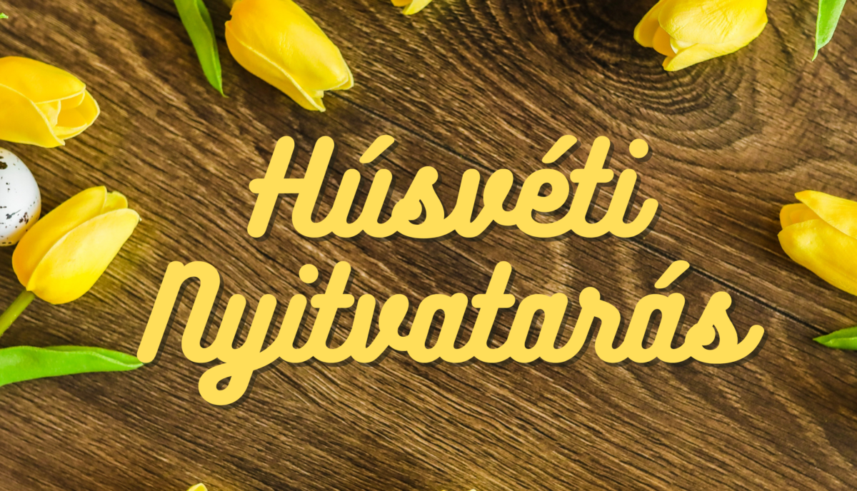 Húsvéti nyitvatartásunk ünnepi rendje