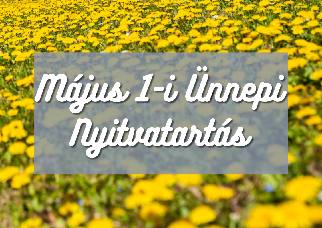 Ünnepi nyitvatartás – Május 1.