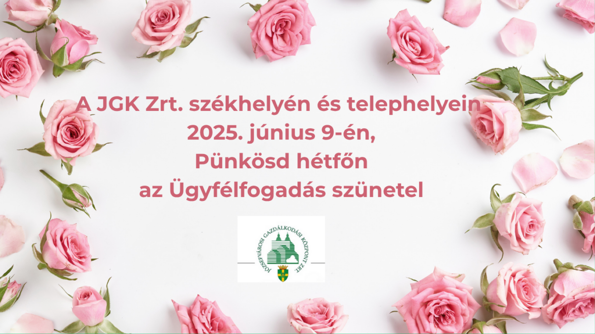 Pünkösd hétfőn zárva tartanak a JGK Zrt. ügyfélszolgálatai