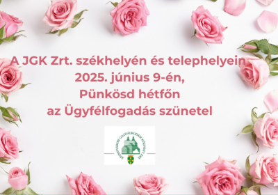 Pünkösd hétfőn zárva tartanak a JGK Zrt. ügyfélszolgálatai