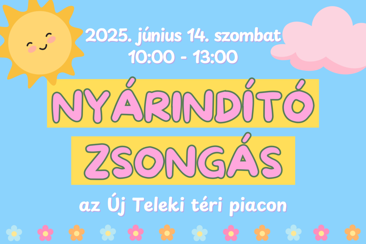 Nyárindító Zsongás a Teleki téri Piacon