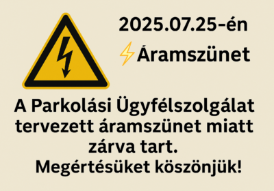 Parkolási Ügyfélszolgálat – Tájékoztatás áramszünet miatti zárva tartásról